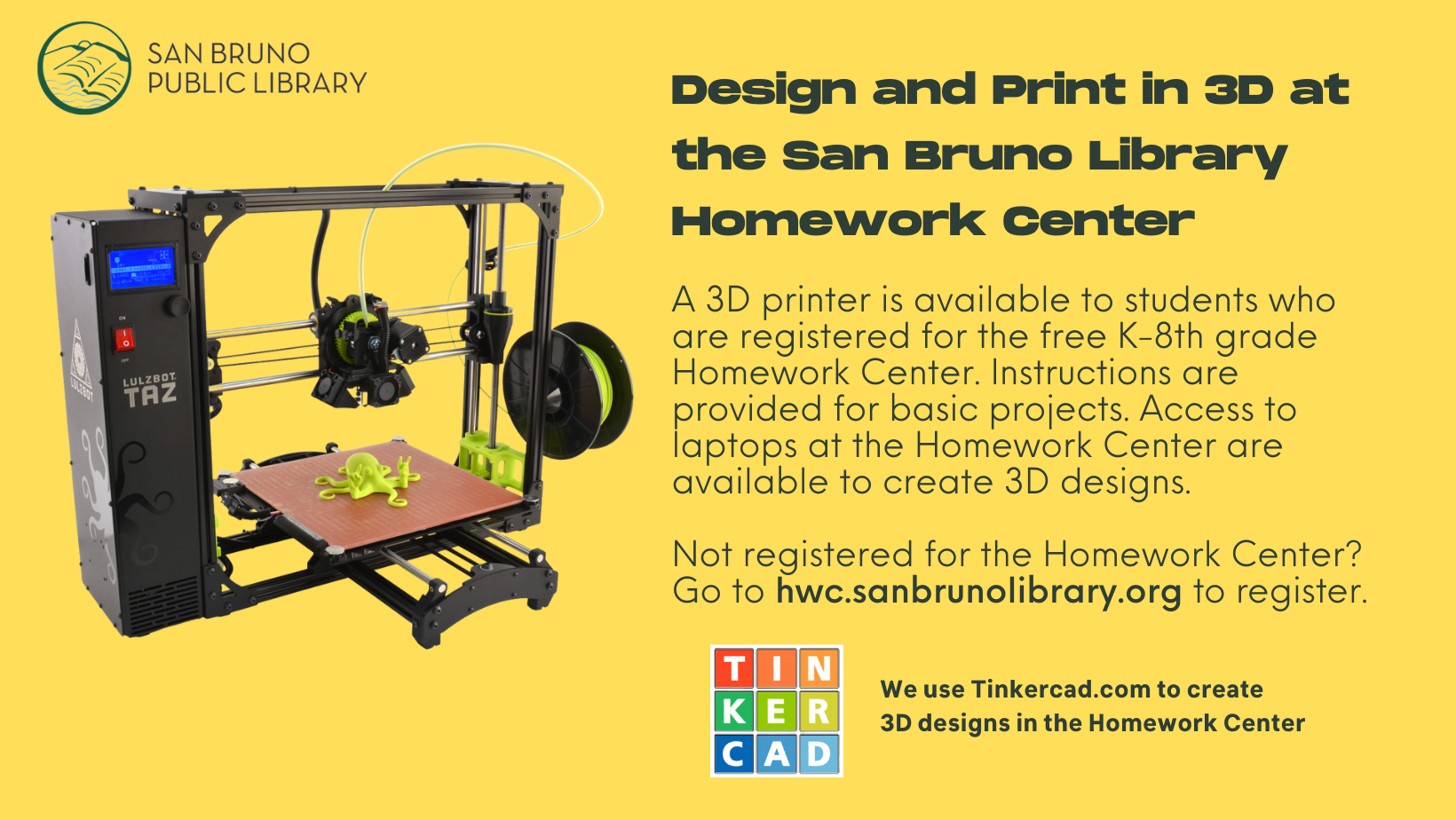 Design and Print in 3D at the Library Homework Center. Register for Homework Center to attend.