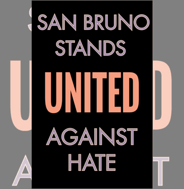 Image Text:  San Bruno Stands United Against Hate 
