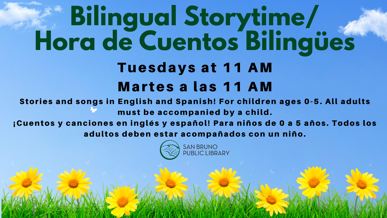Bilingual Eng/Spa Storytime. Tuesday, 11AM, Children 0-5. Adults must be accompanied with a child.c
